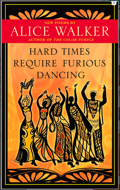 Author Alice Walker’s 2010 collection of poems is the inspiration for a new event of the same name, Hard Times Require Furious Dancing, which will take place on November 15th at the Common Street Spiritual Center. All are invited to “dance our sorrows away.”